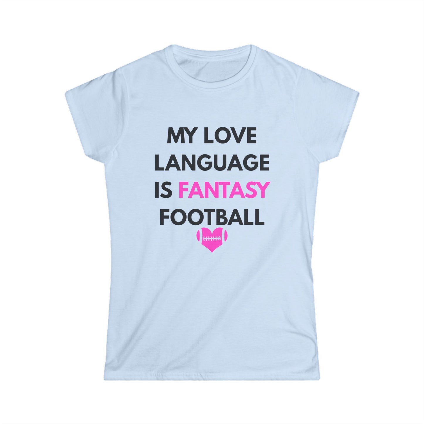 "My Love Language is Fantasy Football" Women's T‑Shirt