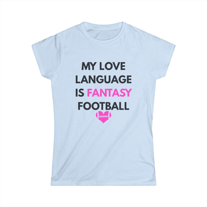 "My Love Language is Fantasy Football" Women's T‑Shirt
