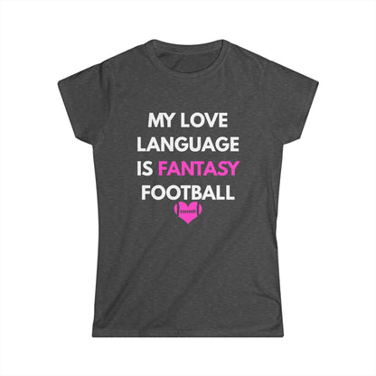 "My Love Language is Fantasy Football" Women's T‑Shirt
